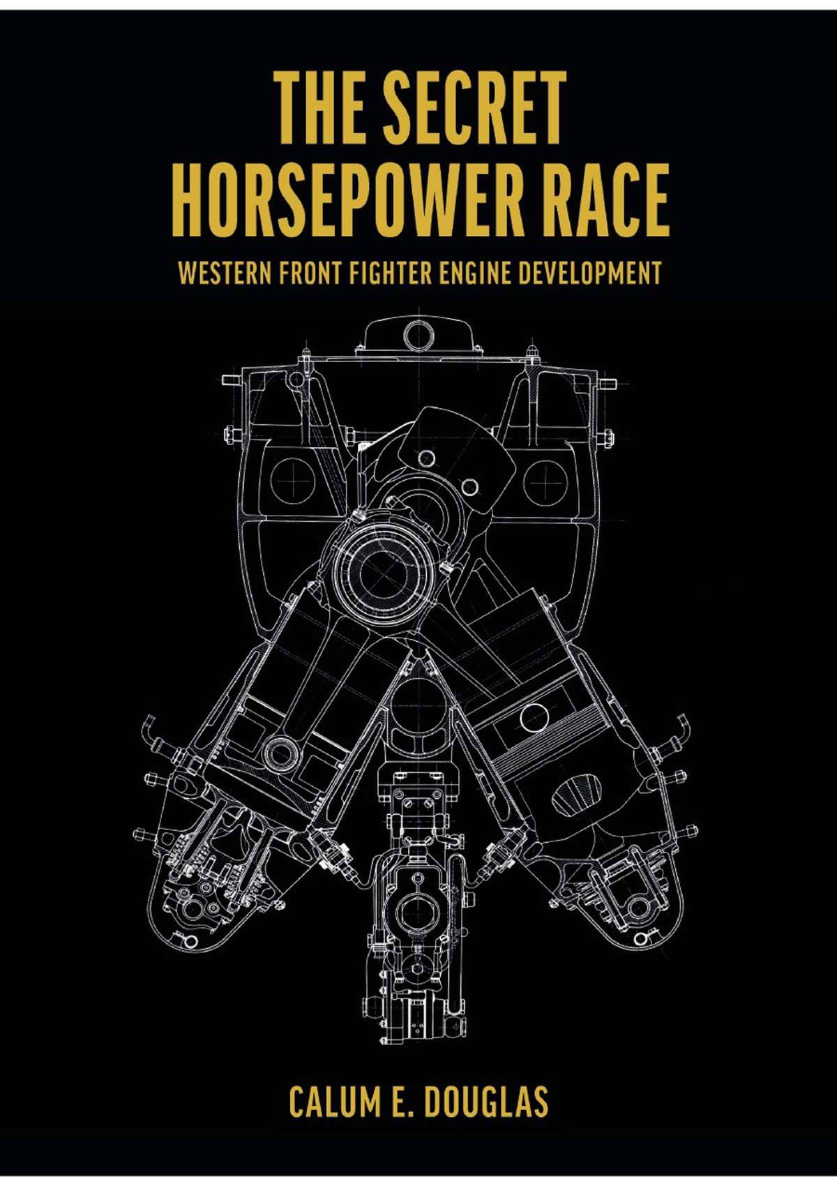 The Secret Horsepower Race Western Front Fighter Engine Development 